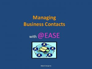 Managing Business Contacts with EASE Batsch Group Inc