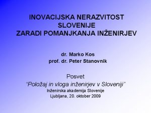 INOVACIJSKA NERAZVITOST SLOVENIJE ZARADI POMANJKANJA INENIRJEV dr Marko