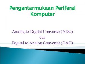 Pengantarmukaan Periferal Komputer Analog to Digital Converter ADC