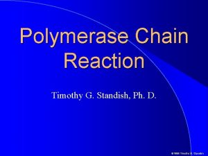 Polymerase Chain Reaction Timothy G Standish Ph D