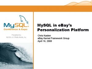 My SQL in e Bays Personalization Platform Presented