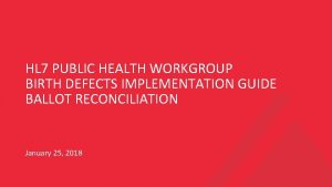 HL 7 PUBLIC HEALTH WORKGROUP BIRTH DEFECTS IMPLEMENTATION