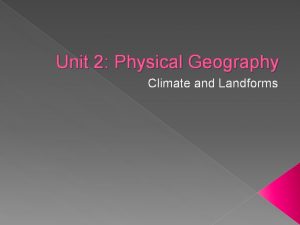 Unit 2 Physical Geography Climate and Landforms Read