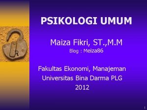 PSIKOLOGI UMUM Maiza Fikri ST M M Blog