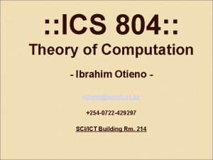 ICS 804 Theory of Computation Ibrahim Otieno iotienouonbi