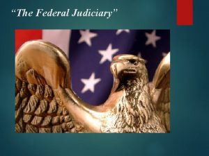 The Federal Judiciary Equal Justice for All Our