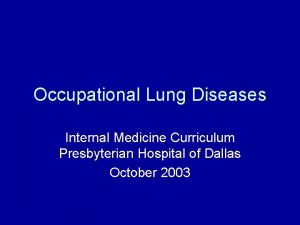 Occupational Lung Diseases Internal Medicine Curriculum Presbyterian Hospital