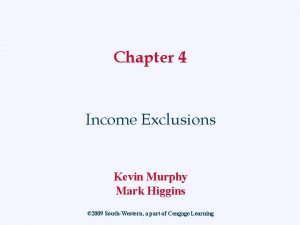 Chapter 4 Income Exclusions Kevin Murphy Mark Higgins