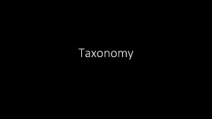 Taxonomy ClassificationTaxonomy Activity Use the cards at your