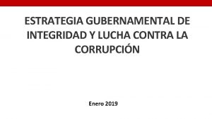 ESTRATEGIA GUBERNAMENTAL DE INTEGRIDAD Y LUCHA CONTRA LA