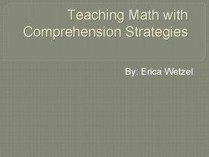 Teaching Math with Comprehension Strategies By Erica Wetzel