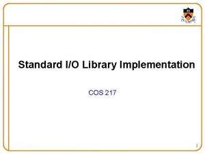 Standard IO Library Implementation COS 217 1 Goals