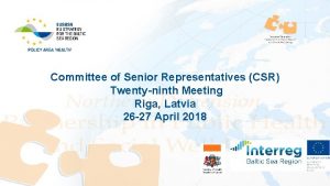 Committee of Senior Representatives CSR Twentyninth Meeting Riga