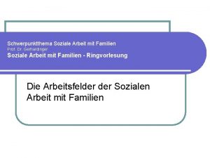 Schwerpunktthema Soziale Arbeit mit Familien Prof Dr Gerhardinger