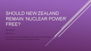 SHOULD NEW ZEALAND REMAIN NUCLEAR POWER FREE AS