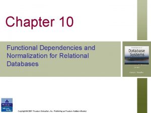 Chapter 10 Functional Dependencies and Normalization for Relational