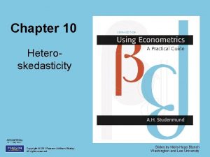 Chapter 10 Heteroskedasticity Copyright 2011 Pearson AddisonWesley All