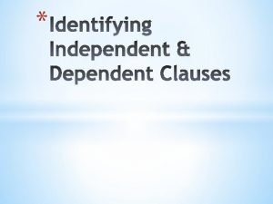 Independent Clause An Independent Clause is a SENTENCE