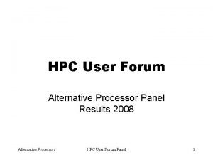 HPC User Forum Alternative Processor Panel Results 2008