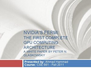 NVIDIAS FERMI THE FIRST COMPLETE GPU COMPUTING ARCHITECTURE