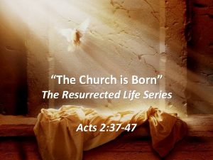 The Church is Born The Resurrected Life Series