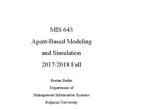 MIS 643 AgentBased Modeling and Simulation 20172018 Fall