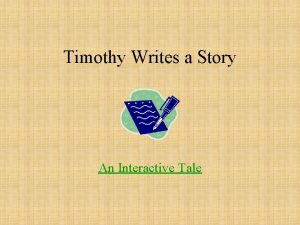 Timothy Writes a Story An Interactive Tale Timothy