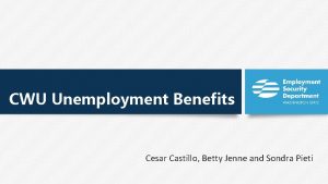 CWU Unemployment Benefits Cesar Castillo Betty Jenne and