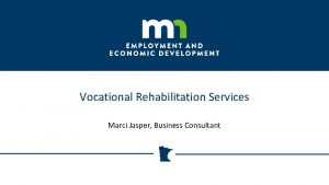 Vocational Rehabilitation Services Marci Jasper Business Consultant What