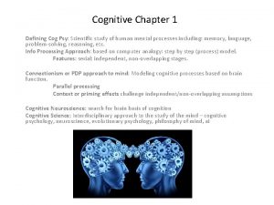 Cognitive Chapter 1 Defining Cog Psy Scientific study