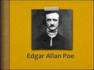 Edgar Allan Poe Edgar Allan Poe Author Study