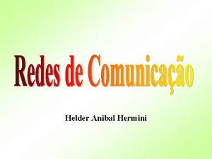 Helder Anibal Hermini REDES DE COMUNICAO EXEMPLOS DE