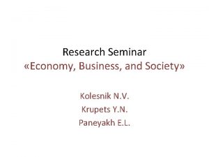 Research Seminar Economy Business and Society Kolesnik N