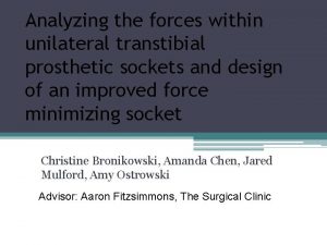 Analyzing the forces within unilateral transtibial prosthetic sockets