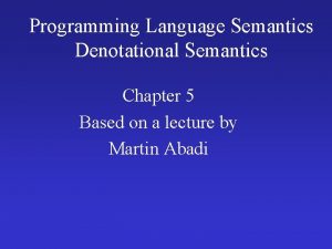 Programming Language Semantics Denotational Semantics Chapter 5 Based