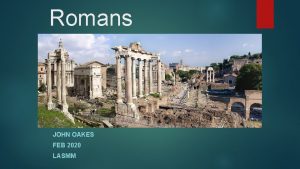 Romans JOHN OAKES FEB 2020 LASMM Theme of