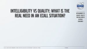 Intelligibility vs Quality what is the real need