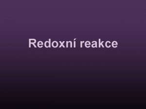 Redoxn reakce Podobn ale zrove odlin reakce Reakce