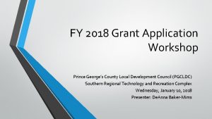 FY 2018 Grant Application Workshop Prince Georges County