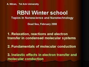 A Nitzan Tel Aviv University RBNI Winter school