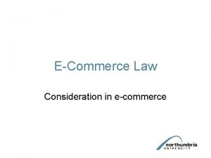 ECommerce Law Consideration in ecommerce What is consideration