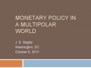 MONETARY POLICY IN A MULTIPOLAR WORLD J E