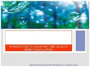 INTRODUCTION TO VALUATION TIME VALUE OF MONEY CALCULATOR