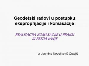 Geodetski radovi u postupku eksproprijacije i komasacije REALIZACIJA