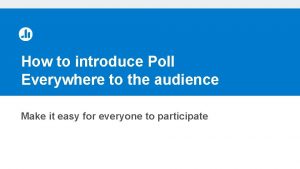 How to introduce Poll Everywhere to the audience