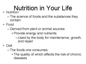 Nutrition in Your Life Nutrition The science of