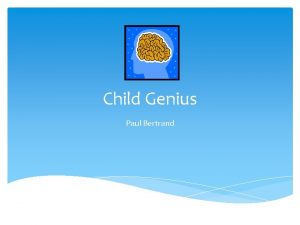 Child Genius Paul Bertrand Definition a child with