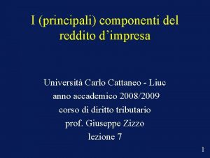 I principali componenti del reddito dimpresa Universit Carlo