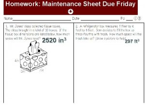 Homework Maintenance Sheet Due Friday 2520 in 3