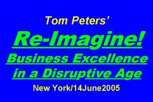 Tom Peters ReImagine Business Excellence in a Disruptive